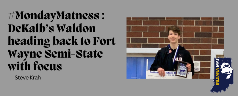 More information about "#MondayMatness with Steve Krah: DeKalb’s Waldon heading back to Fort Wayne Semi-State with focus"